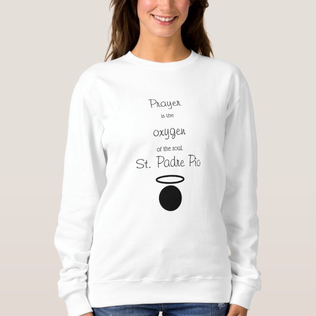 St. Padre Pio Quote Women's Sweatshirt T Shirt (Framsida)