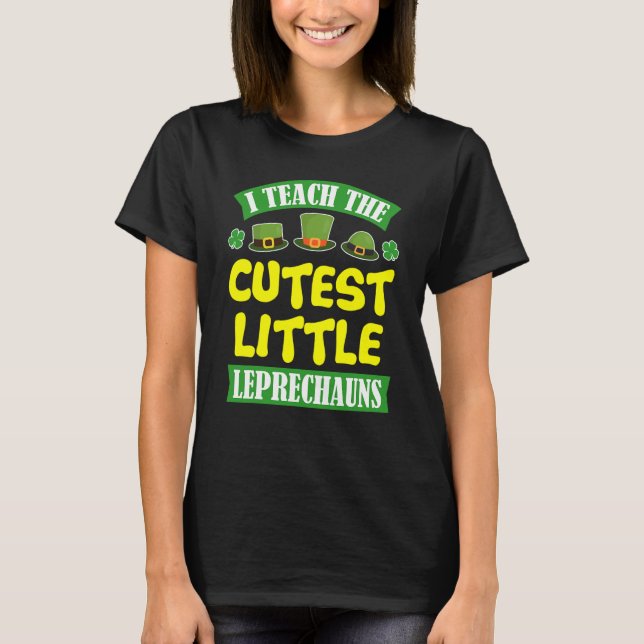 St Patrick Day Gif Teach Cutest Little Leprechauns T Shirt (Framsida)