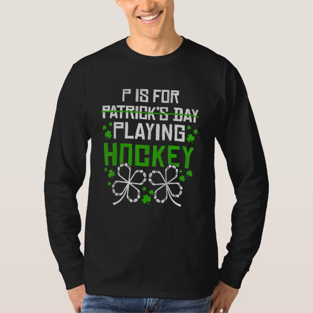 St Patrick Day P Is For Playing Hockey Funny T Shirt (Framsida)