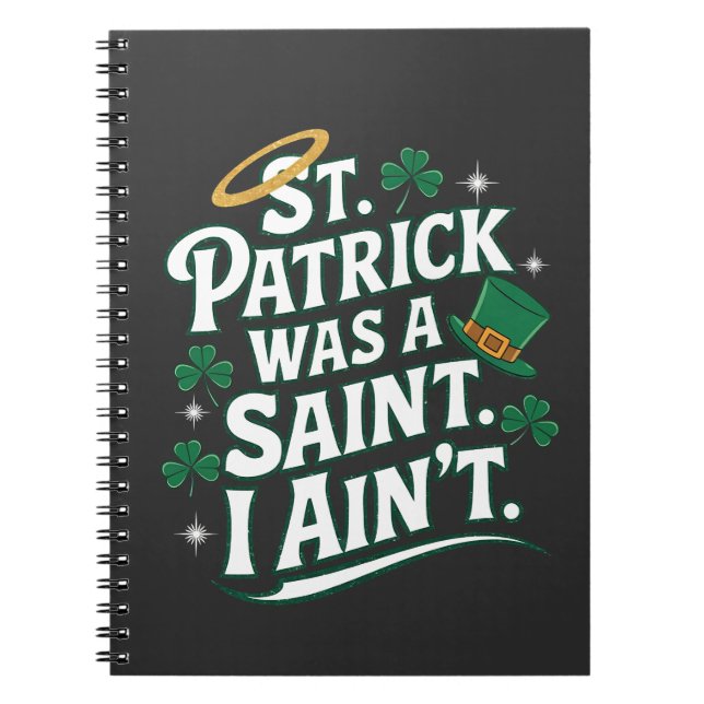 St. Patrick var en sann, jag är inte så lättsinnig Anteckningsbok (Framsidan)