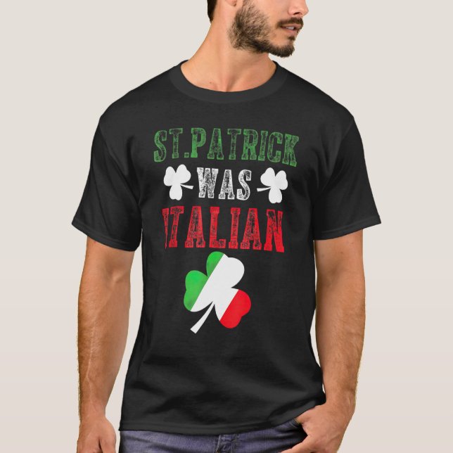 St Patrick Was Italian Italy Flag Shamrock Funny M T Shirt (Framsida)