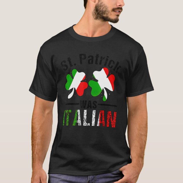 St Patrick Was Italian Italy Shamrock Flag Funny M T Shirt (Framsida)