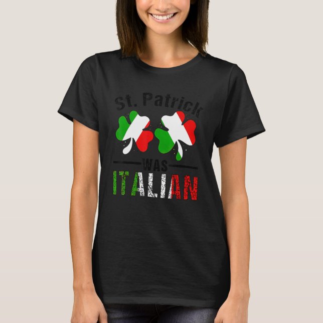 St Patrick Was Italian Italy Shamrock Flag Funny M T Shirt (Framsida)