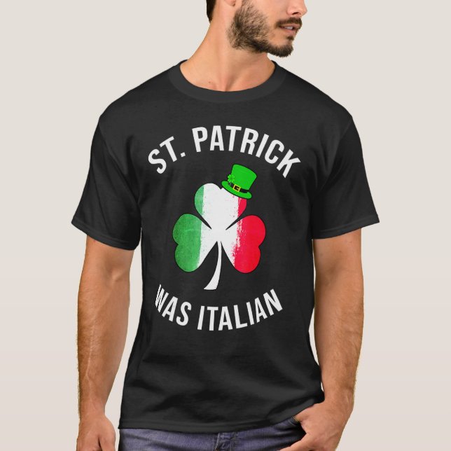 St Patrick Was Italian Shirt St Patricks Day T Shirt (Framsida)
