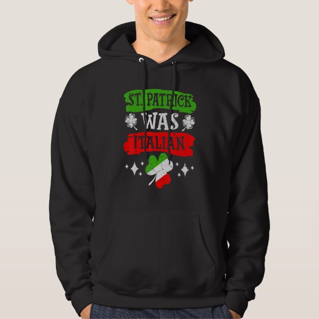 St. Patrick Was Italian St. Patrick's Day Funny It Hoodie (Framsida)
