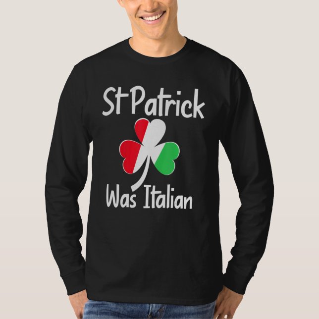 St. Patrick Was Italian St. Patrick's Day Funny It T Shirt (Framsida)