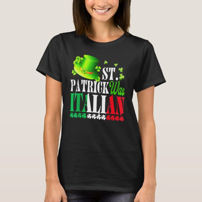 St Patrick Was Italian St Patrick's Day Hat Clover T Shirt (Framsida)