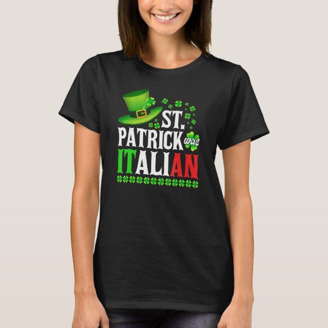 St Patrick Was Italian St Patrick's Day Hat Clover T Shirt (Framsida)