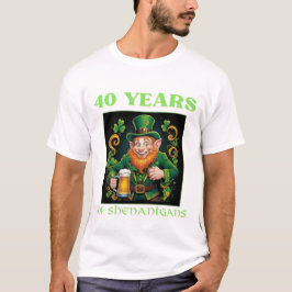 St Patricks Day 40 Years Of Shenanigans Birthday T Shirt