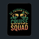 St patrick's day Cruise Squad Funny Family Matchin Magnet<br><div class="desc">St patrick's day Cruise Squad Funny Family Matching</div>