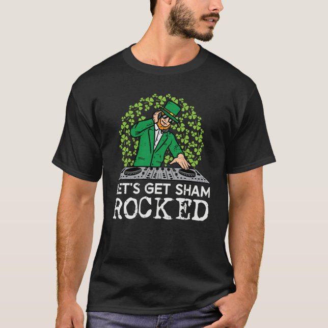 St Patricks Day Dj Lets Get Sham Rocked Saint Padd T Shirt (Framsida)