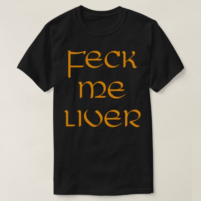 St patricks day Feck Me Liver T Shirt (Design framsida)