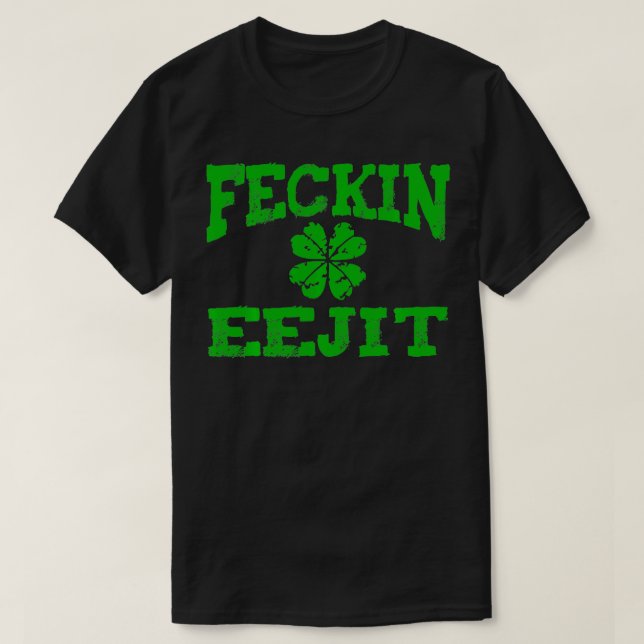 St patricks day Feckin Eejit Funny Irish Drinking T Shirt (Design framsida)