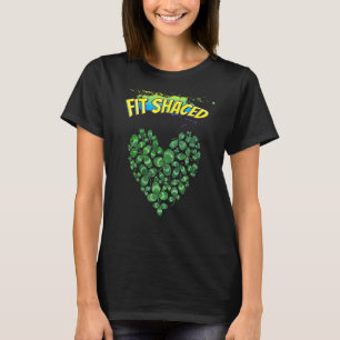 St. Patricks Day Fit Shaced Funny Humor Graphic T Shirt