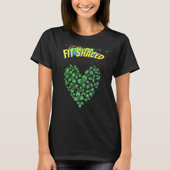 St. Patricks Day Fit Shaced Funny Humor Graphic T Shirt (Framsida)