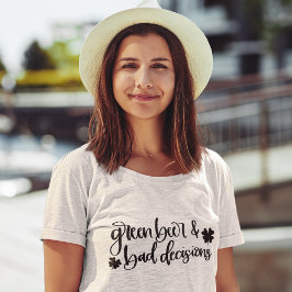 St patrick's day för grönt och felaktiga beslut t shirt
