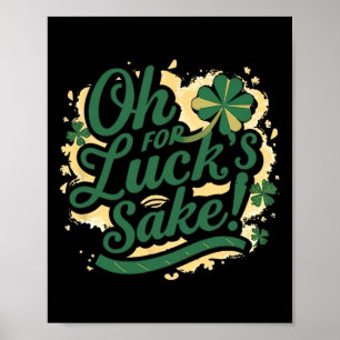 St patrick's day Funny Oh för Tur Sake Klöver Poster