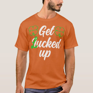 St patricks day Get Luckat 1 T Shirt