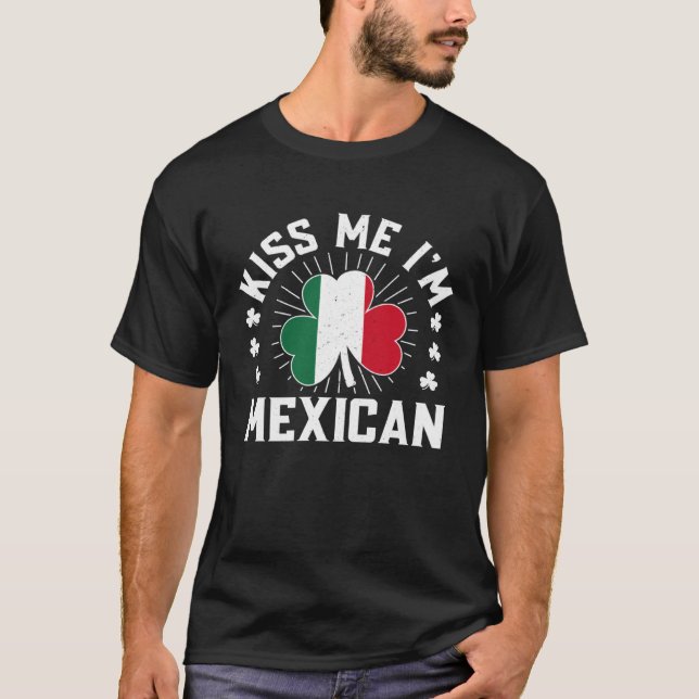 St Patricks Day happy Shenanigans kiss me I m mexi T Shirt (Framsida)