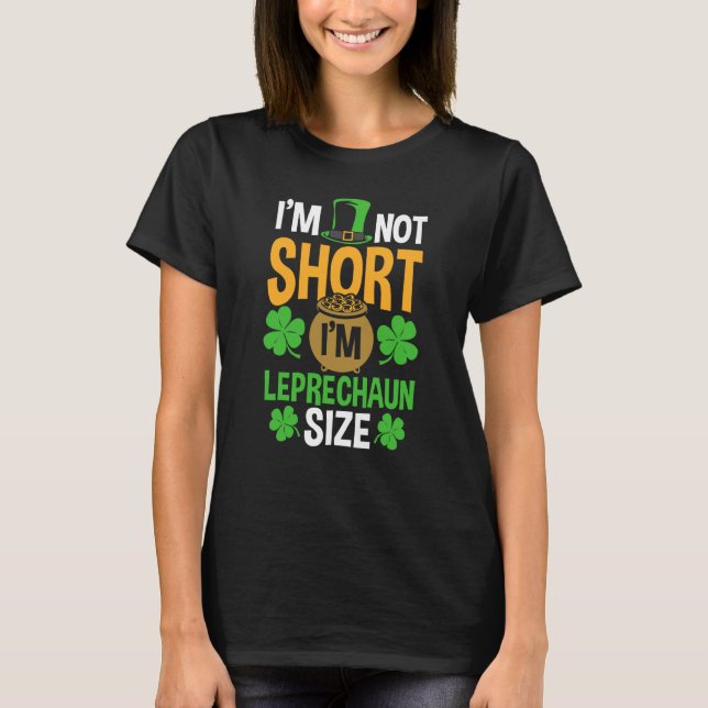 St Patricks Day I'm Not Short Leprechaun Gnome St  T Shirt (Framsida)