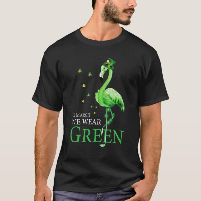 St Patrick's Day In March We Wear Green Funny Flam T Shirt (Framsida)