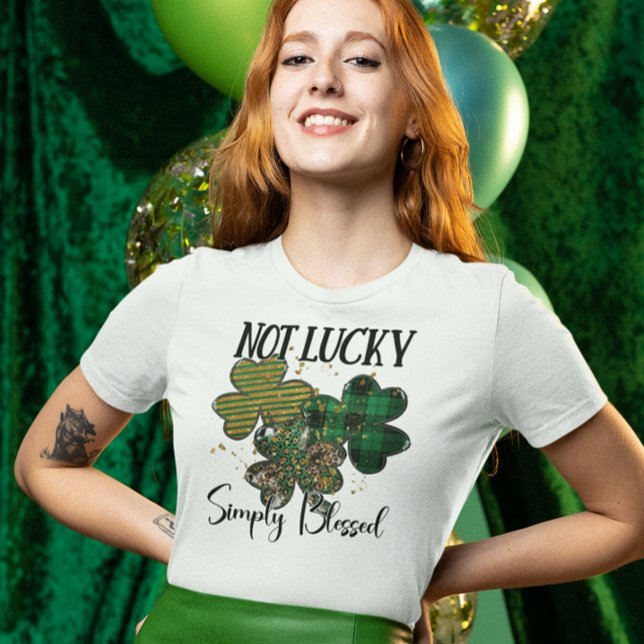 St. Patrick's Day, inte Lucky, helt enkelt välsign T Shirt (Skapare uppladdad)