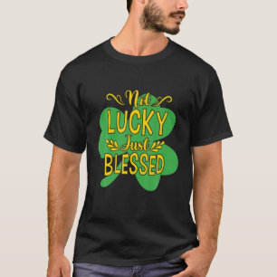 St patricks day, inte Lucky Just Blad Coola St Pa T Shirt