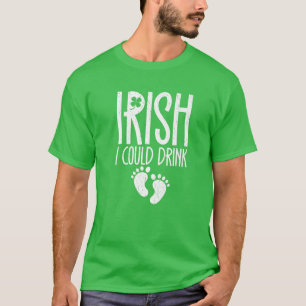 St. Patrick's Day Irish Funny Drink Pregnant Lucky T Shirt