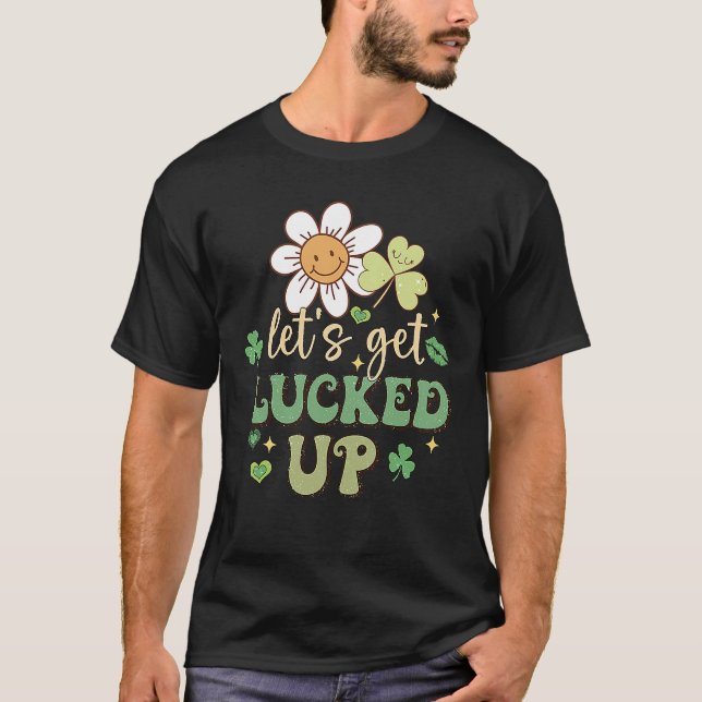 St Patricks Day Irish Let's Get Luckes Up C Flower T Shirt (Framsida)