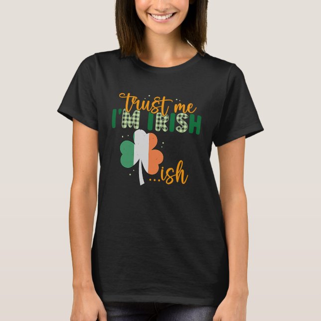 St Patricks Day Irish Trust Me I'm Irish T Shirt (Framsida)