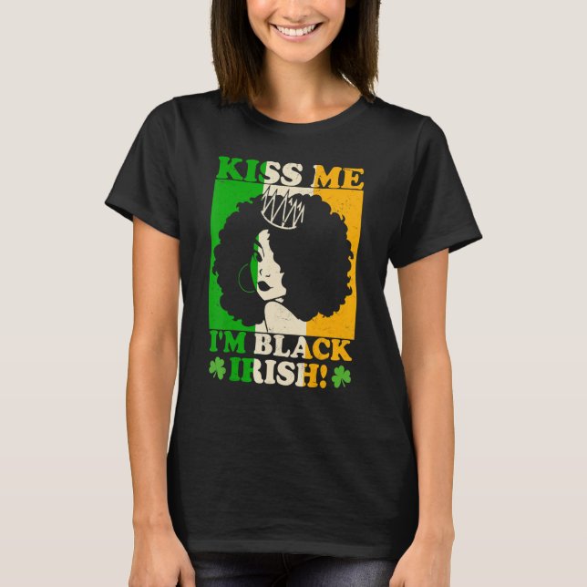 St patricks day Kiss Me jag är Black Irish Melanin T Shirt (Framsida)