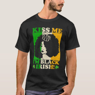 St patricks day Kiss Me jag är Black Irish Melanin T Shirt