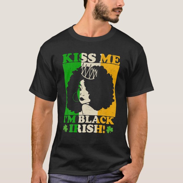 St patricks day Kiss Me jag är Black Irish Melanin T Shirt (Framsida)