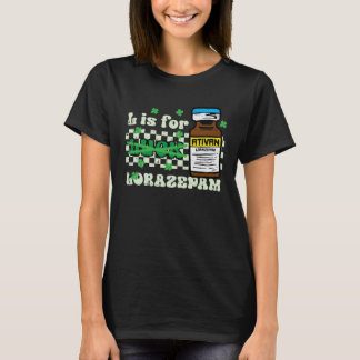 St Patricks Day L För Lorazepam Saint Paddys Sjuks T Shirt