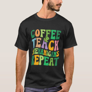 St patricks day Lacher Coffee Teach Shenanigans R T Shirt