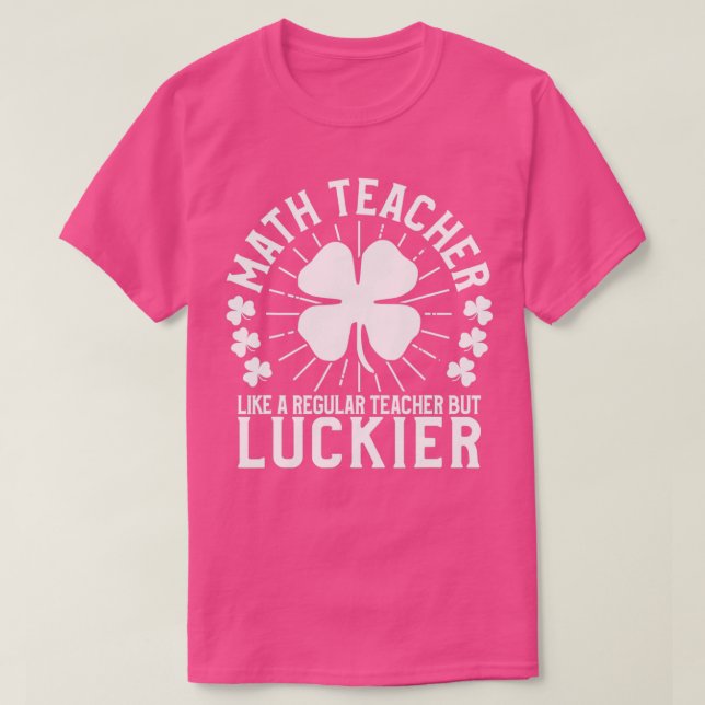 St patricks day Math Teacher Funny School Gift T Shirt (Design framsida)