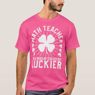 St patricks day Math Teacher Funny School Gift T Shirt