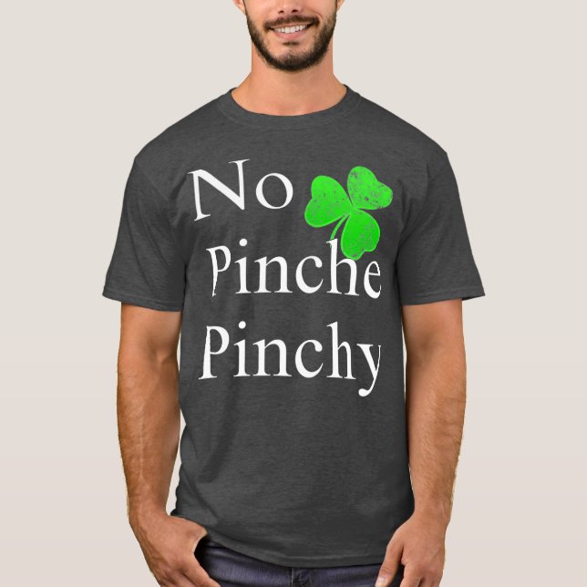 St Patricks Day  No Pinche Pinchy Mexican Irish T Shirt (Framsida)