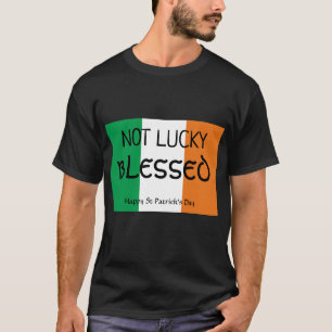 St patrick's day NOT LUCKY BLESSED Christian T Shirt