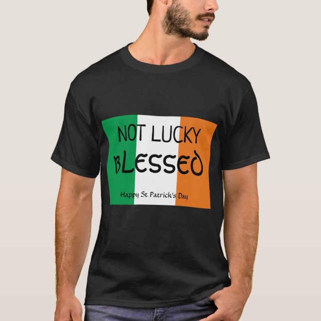 St patrick's day NOT LUCKY BLESSED Christian T Shirt (Framsida)