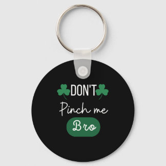 St patricks day Pinch Me Bro Coola Patricks Nyckelring