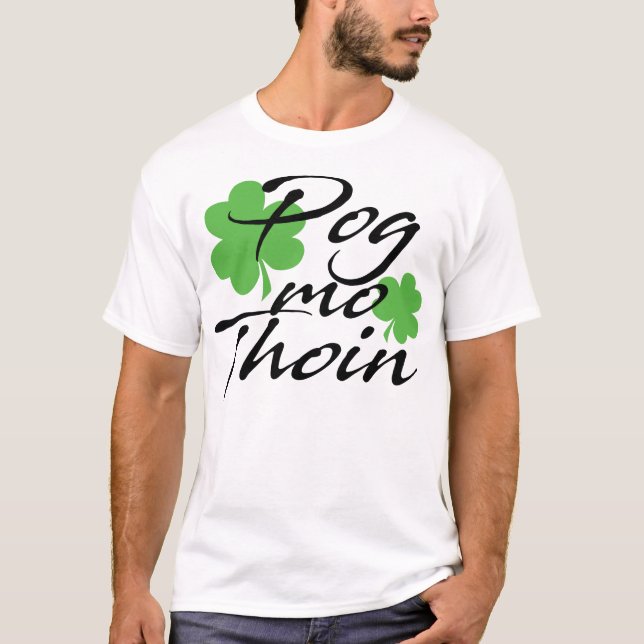 St patricks day Pog Mo Thoin Shamrock Irish Lucky T Shirt (Framsida)