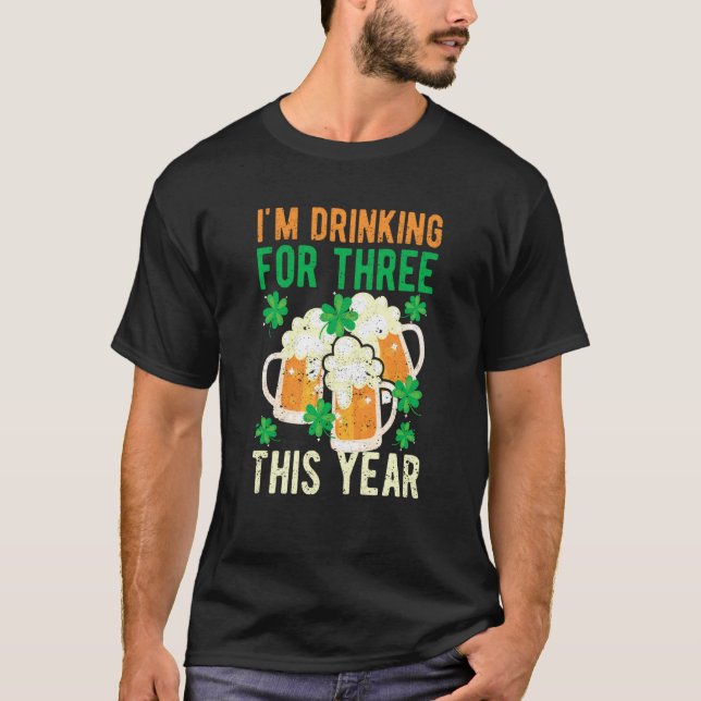 St Patricks Day Pregnancy I'm Drinking For Three T T Shirt (Framsida)