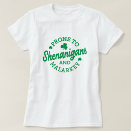 St patrick's day, Prone to Shenanigans T Shirt