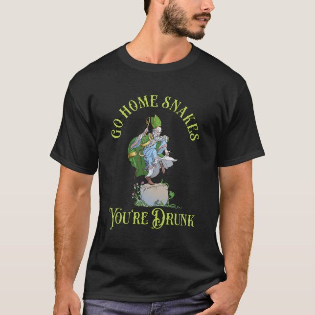 St patricks day Quote Go Home Snakes Du är Drunk T Shirt (Framsida)