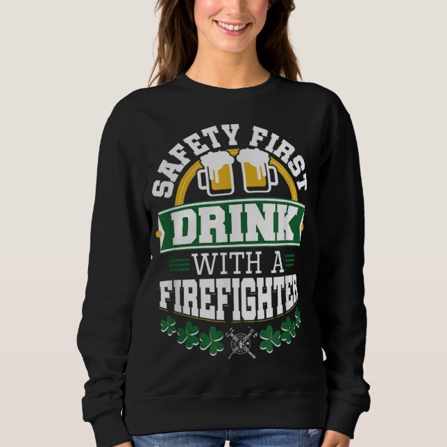 St patricks day Safety First Drink Firefighter Fir T Shirt (Framsida)