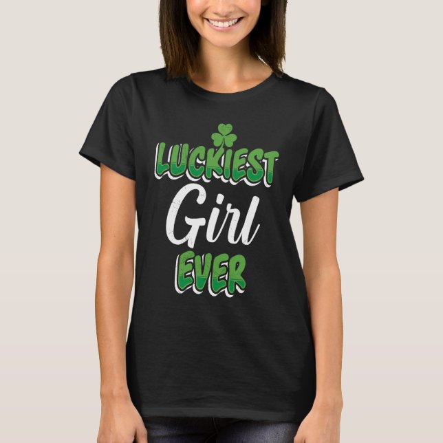 St Patrick's Day saying Luckiest Girl ever T Shirt (Framsida)