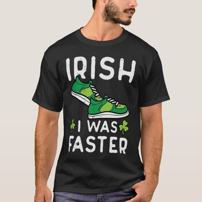 St patricks day ShoIrish jag var snabbare Springa  T Shirt (Framsida)