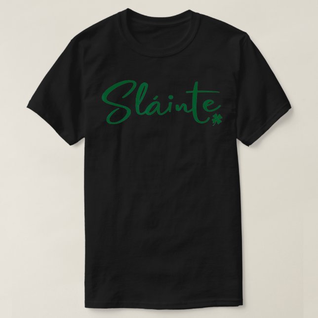 St patricks day Slainte Irish Toast Grönt T Shirt (Design framsida)