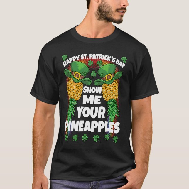 St Patricks Day Swinger Show Me Your Pineapples Sw T Shirt (Framsida)